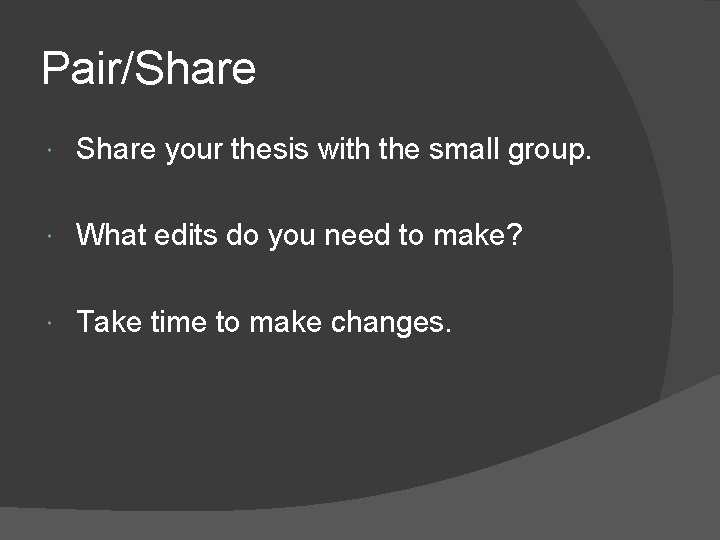 Pair/Share your thesis with the small group. What edits do you need to make?