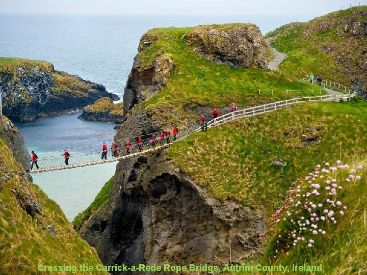 Crossing the Carrick-a-Rede Rope Bridge, Antrim County, Ireland 