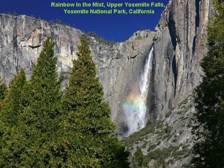 Rainbow in the Mist, Upper Yosemite Falls, Yosemite National Park, California 