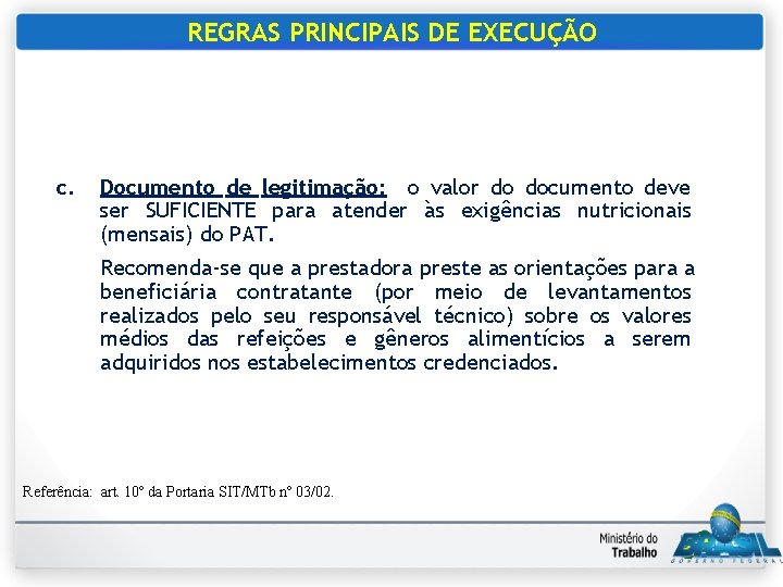 REGRAS PRINCIPAIS DE EXECUÇÃO c. Documento de legitimação: o valor do documento deve ser