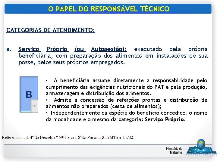 O PAPEL DO RESPONSÁVEL TÉCNICO CATEGORIAS DE ATENDIMENTO: a. Serviço Próprio (ou Autogestão): executado