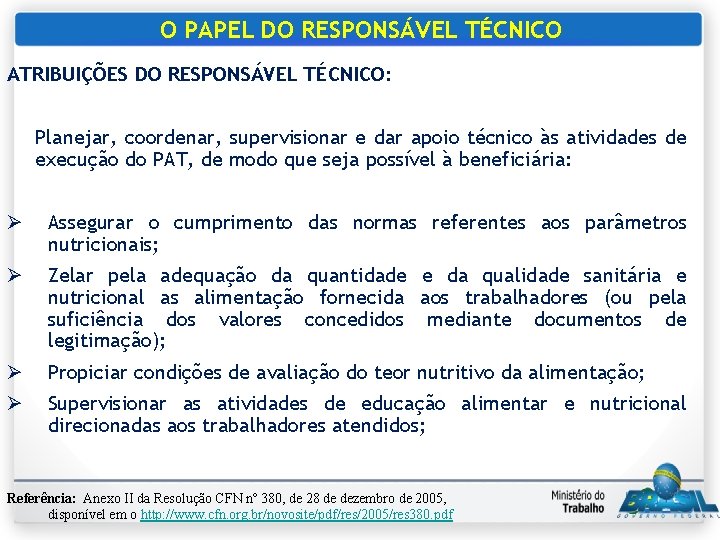O PAPEL DO RESPONSÁVEL TÉCNICO ATRIBUIÇÕES DO RESPONSÁVEL TÉCNICO: Planejar, coordenar, supervisionar e dar