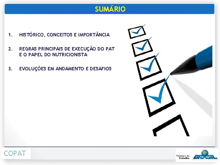 SUMÁRIO 1. HISTÓRICO, CONCEITOS E IMPORT NCIA 2. REGRAS PRINCIPAIS DE EXECUÇÃO DO PAT