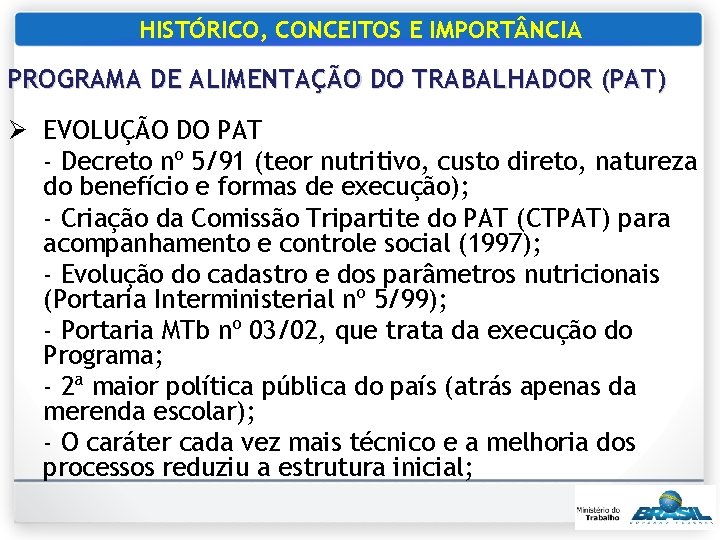 HISTÓRICO, CONCEITOS E IMPORT NCIA PROGRAMA DE ALIMENTAÇÃO DO TRABALHADOR (PAT) Ø EVOLUÇÃO DO