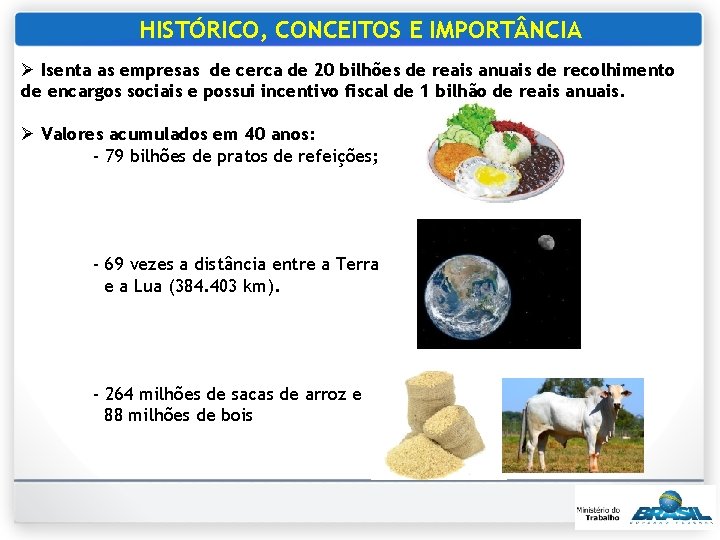 HISTÓRICO, CONCEITOS E IMPORT NCIA Ø Isenta as empresas de cerca de 20 bilhões