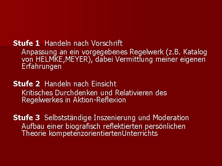 Stufe 1 Handeln nach Vorschrift Anpassung an ein vorgegebenes Regelwerk (z. B. Katalog von