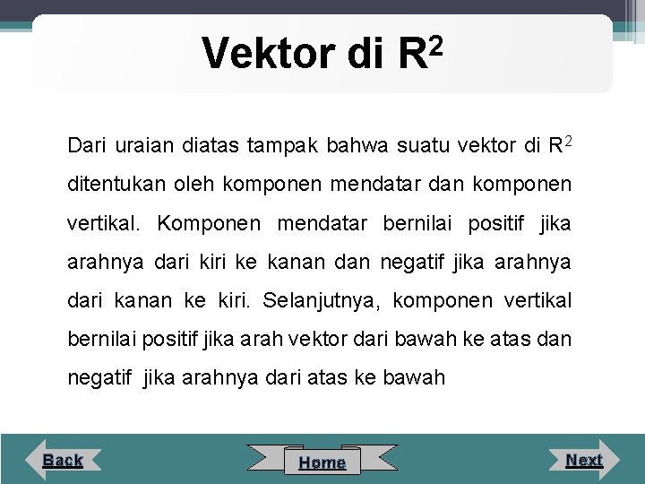 Vektor di 2 R Dari uraian diatas tampak bahwa suatu vektor di R 2