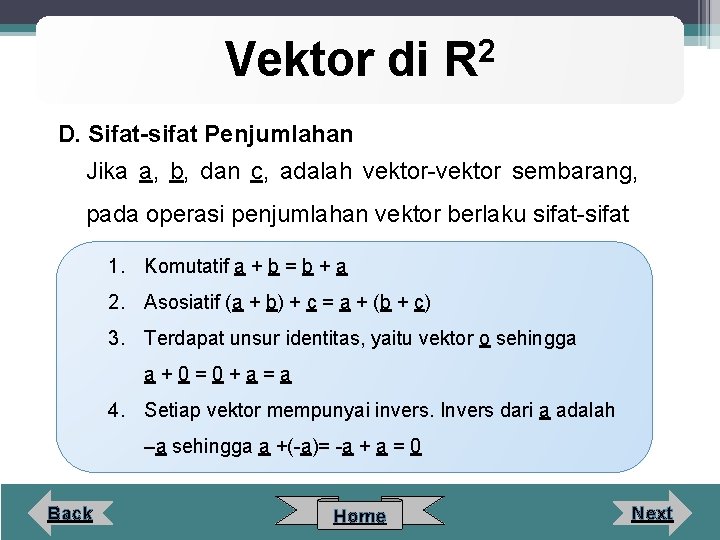 Vektor di 2 R D. Sifat-sifat Penjumlahan Jika a, b, dan c, adalah vektor-vektor