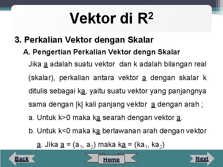 Vektor di 2 R 3. Perkalian Vektor dengan Skalar A. Pengertian Perkalian Vektor dengn