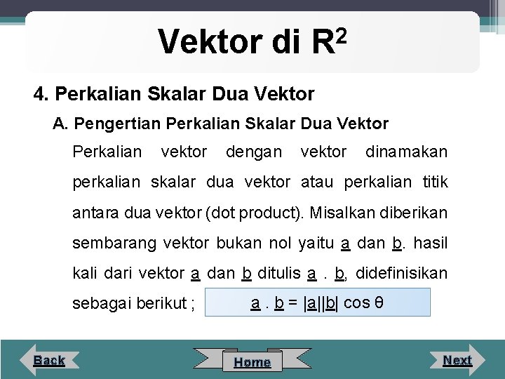 Vektor di 2 R 4. Perkalian Skalar Dua Vektor A. Pengertian Perkalian Skalar Dua