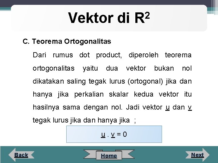 Vektor di 2 R C. Teorema Ortogonalitas Dari rumus dot product, diperoleh teorema ortogonalitas