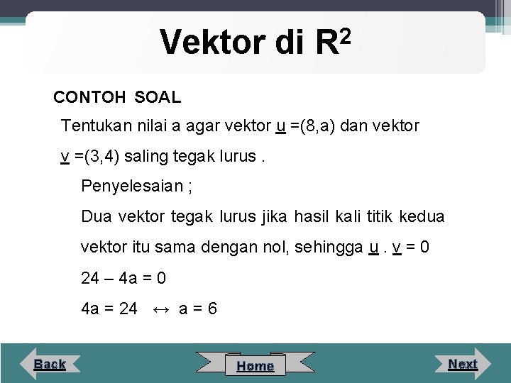 Vektor di 2 R CONTOH SOAL Tentukan nilai a agar vektor u =(8, a)