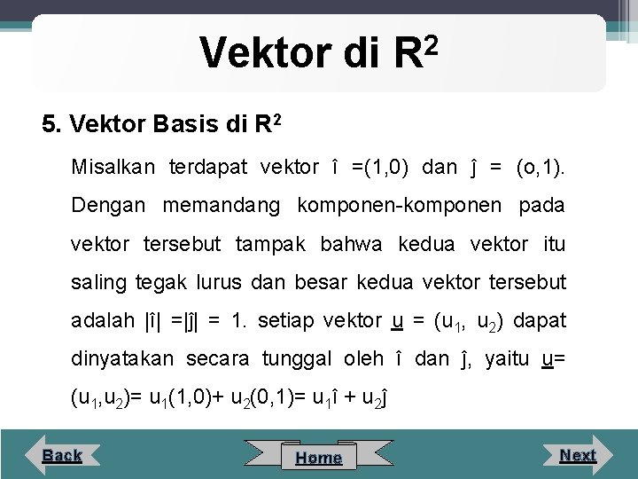 Vektor di 2 R 5. Vektor Basis di R 2 Misalkan terdapat vektor î