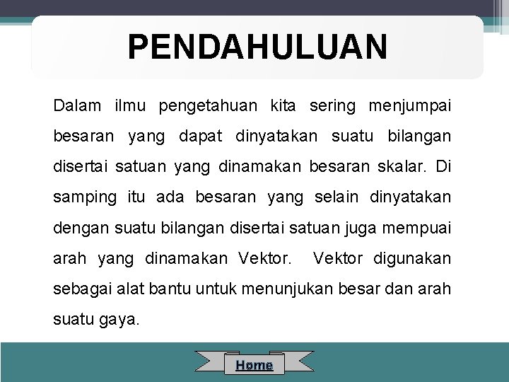 PENDAHULUAN Dalam ilmu pengetahuan kita sering menjumpai besaran yang dapat dinyatakan suatu bilangan disertai