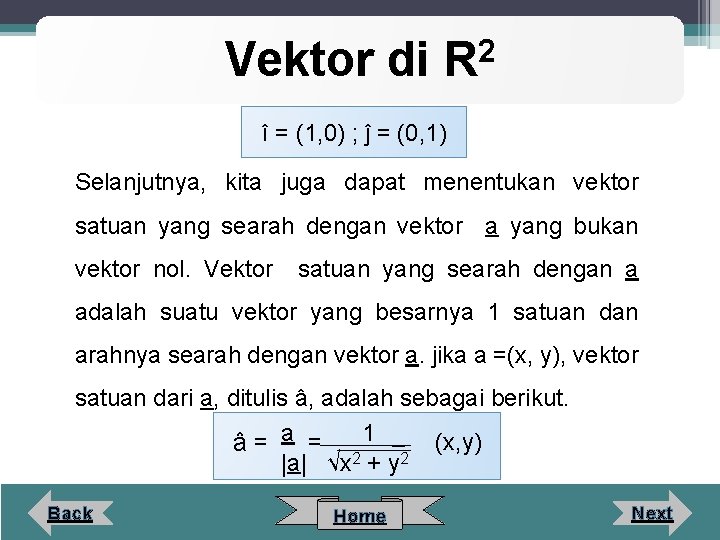Vektor di 2 R î = (1, 0) ; ĵ = (0, 1) Selanjutnya,