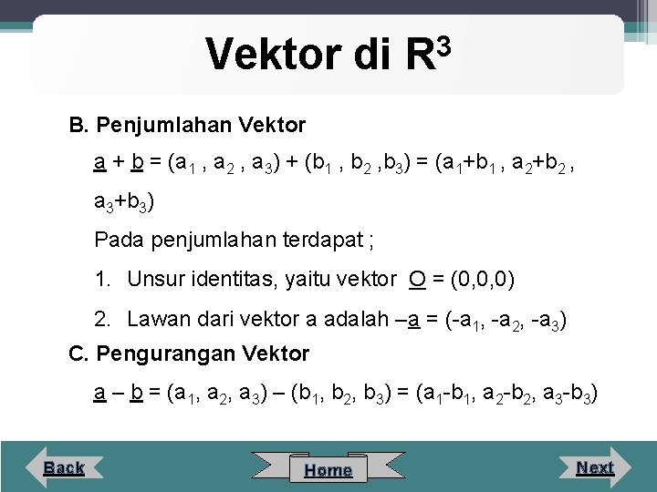 Vektor di 3 R B. Penjumlahan Vektor a + b = (a 1 ,