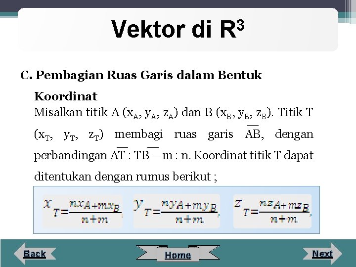 Vektor di 3 R C. Pembagian Ruas Garis dalam Bentuk Koordinat Misalkan titik A