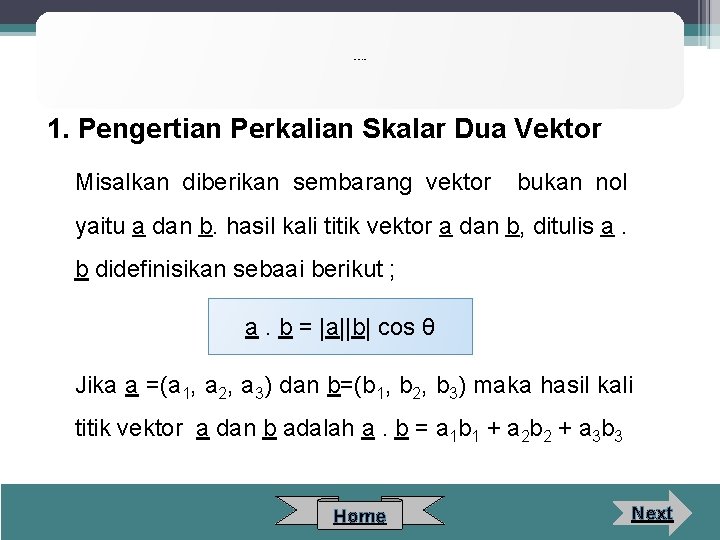Perkalian Skalar Dua Vektor 1. Pengertian Perkalian Skalar Dua Vektor Misalkan diberikan sembarang vektor