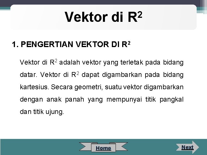 Vektor di 2 R 1. PENGERTIAN VEKTOR DI R 2 Vektor di R 2