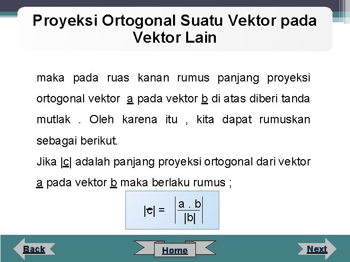 Proyeksi Ortogonal Suatu Vektor pada Vektor Lain maka pada ruas kanan rumus panjang proyeksi