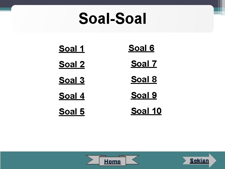 Soal-Soal • Soal 1 • Soal 6 • Soal 2 • Soal 7 •