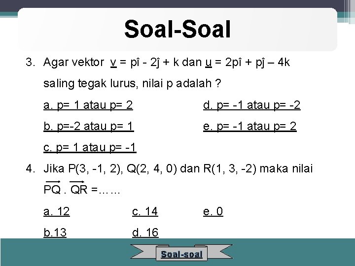 Soal-Soal 3. Agar vektor v = pî - 2ĵ + k dan u =