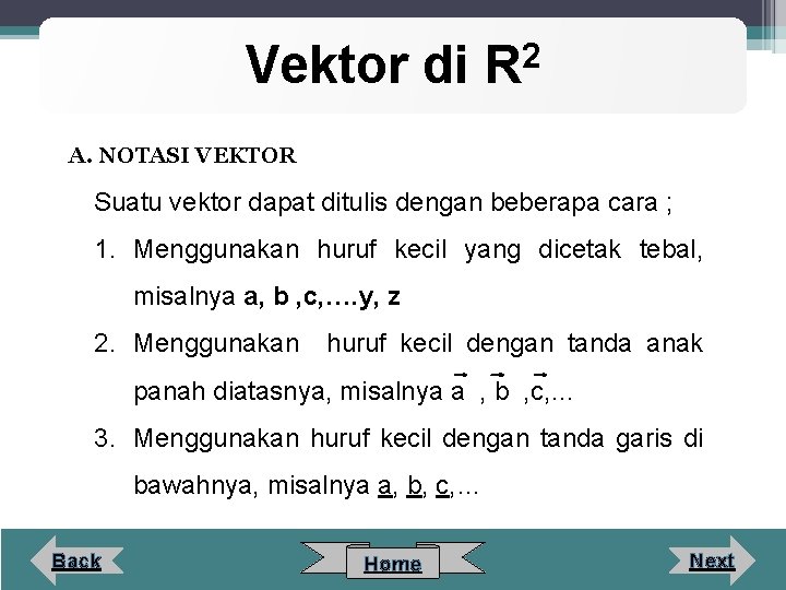 Vektor di 2 R A. NOTASI VEKTOR Suatu vektor dapat ditulis dengan beberapa cara