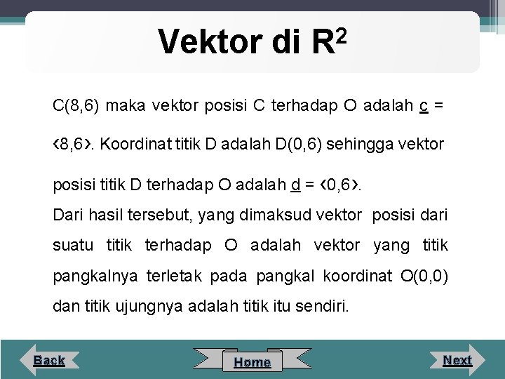 Vektor di 2 R C(8, 6) maka vektor posisi C terhadap O adalah c