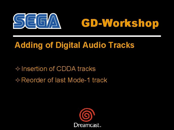 GD-Workshop Adding of Digital Audio Tracks ² Insertion of CDDA tracks ² Reorder of