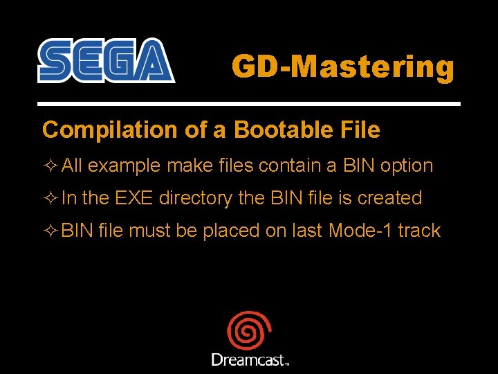 GD-Mastering Compilation of a Bootable File ² All example make files contain a BIN