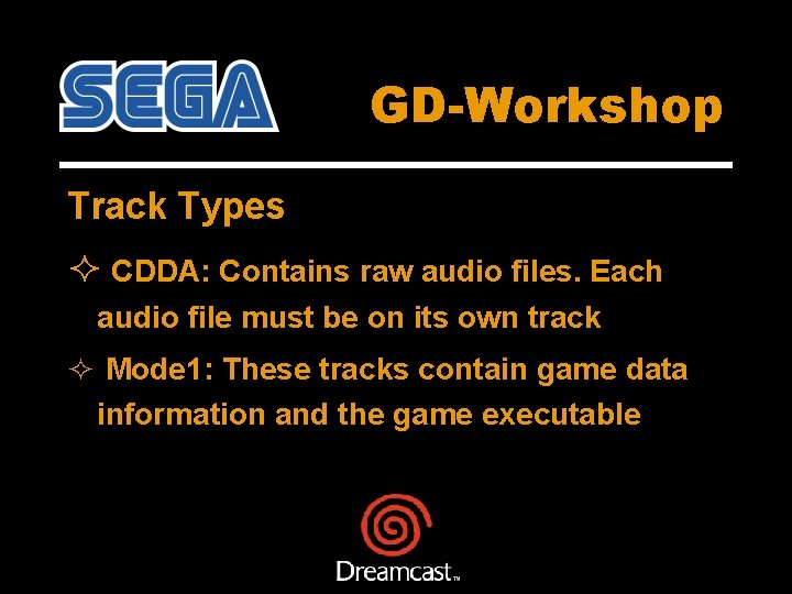 GD-Workshop Track Types ² CDDA: Contains raw audio files. Each audio file must be