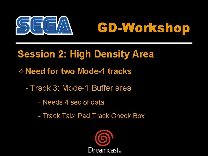 GD-Workshop Session 2: High Density Area ² Need for two Mode-1 tracks - Track