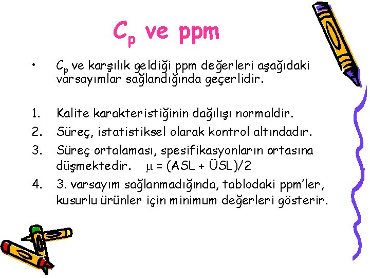 Cp ve ppm • Cp ve karşılık geldiği ppm değerleri aşağıdaki varsayımlar sağlandığında geçerlidir.