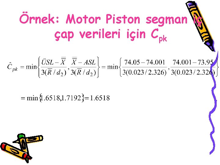Örnek: Motor Piston segman iç çap verileri için Cpk 