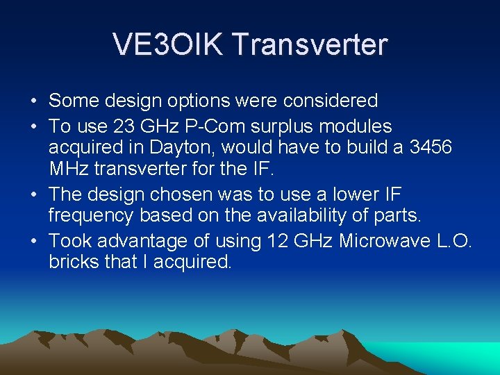 VE 3 OIK Transverter • Some design options were considered • To use 23