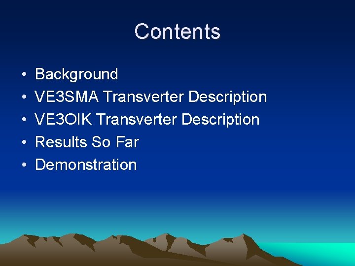 Contents • • • Background VE 3 SMA Transverter Description VE 3 OIK Transverter