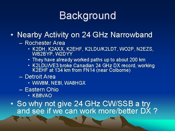 Background • Nearby Activity on 24 GHz Narrowband – Rochester Area • K 2