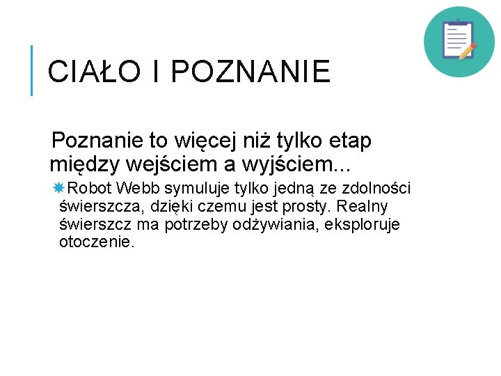 CIAŁO I POZNANIE Poznanie to więcej niż tylko etap między wejściem a wyjściem. .