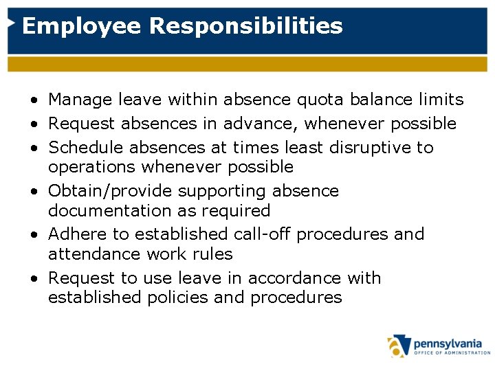 Employee Responsibilities • Manage leave within absence quota balance limits • Request absences in