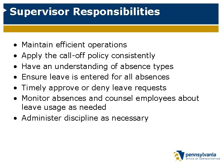 Supervisor Responsibilities • • • Maintain efficient operations Apply the call-off policy consistently Have