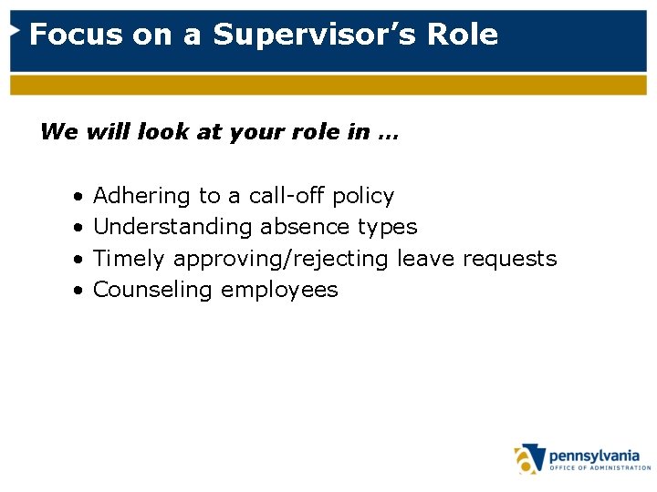 Focus on a Supervisor’s Role We will look at your role in … •