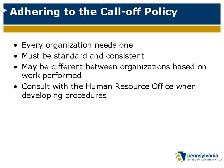 Adhering to the Call-off Policy • Every organization needs one • Must be standard