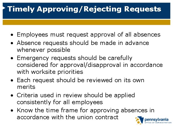 Timely Approving/Rejecting Requests • Employees must request approval of all absences • Absence requests