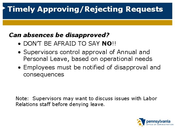Timely Approving/Rejecting Requests Can absences be disapproved? • DON’T BE AFRAID TO SAY NO!!