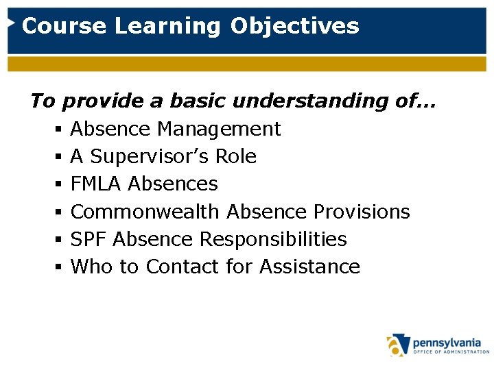 Course Learning Objectives To provide a basic understanding of… § Absence Management § A