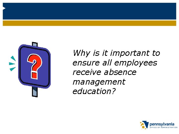 Why is it important to ensure all employees receive absence management education? 