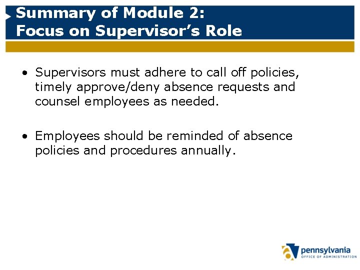 Summary of Module 2: Focus on Supervisor’s Role • Supervisors must adhere to call