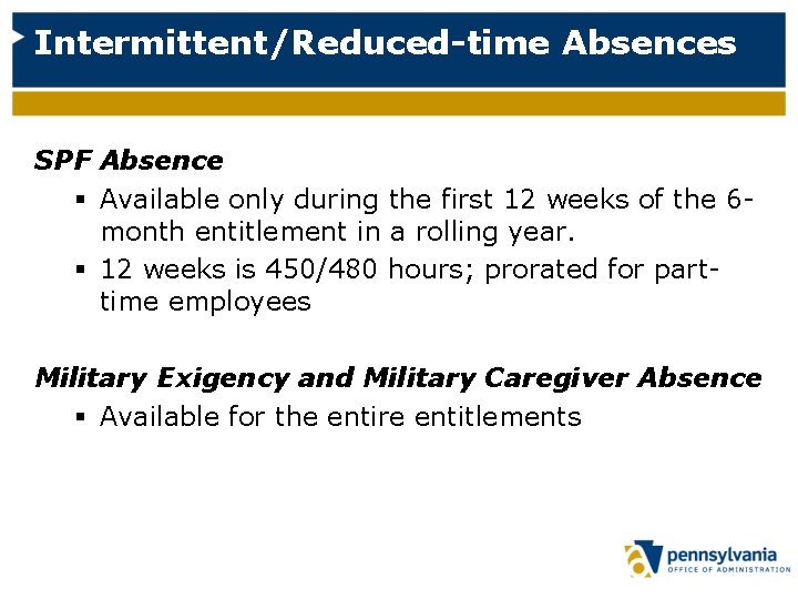 Intermittent/Reduced-time Absences SPF Absence § Available only during the first 12 weeks of the