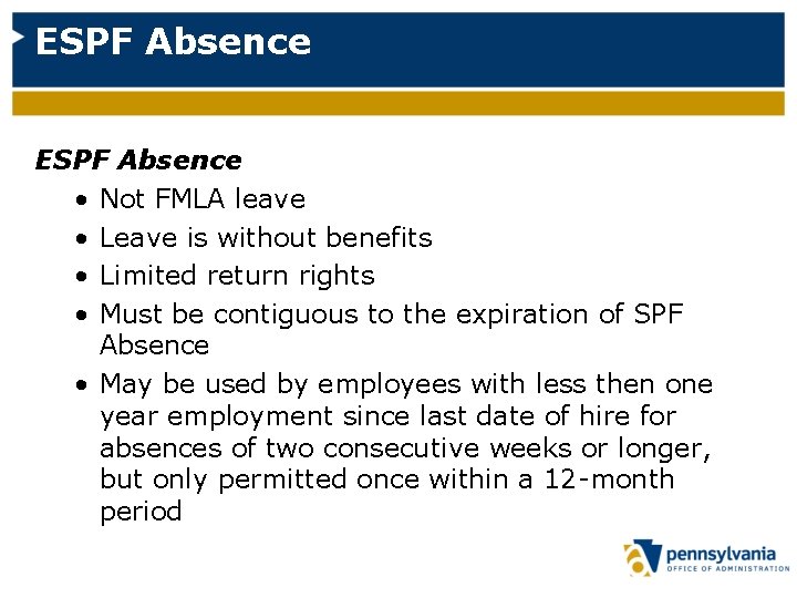 ESPF Absence • Not FMLA leave • Leave is without benefits • Limited return