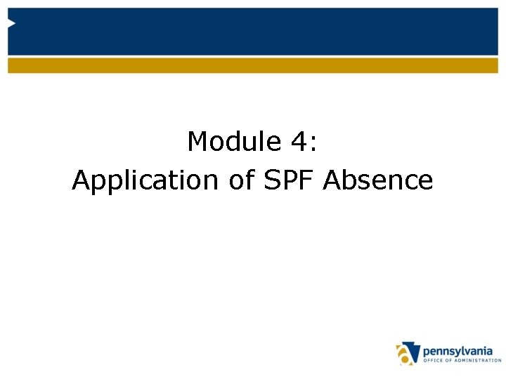Module 4: Application of SPF Absence 
